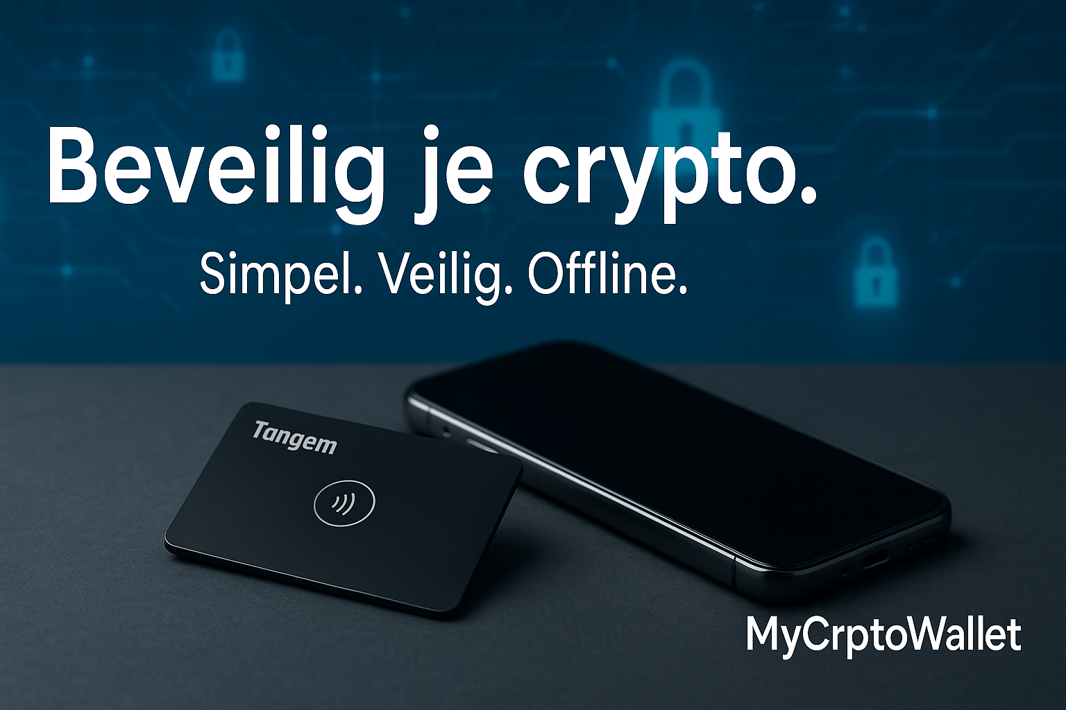 Een Tangem hardware wallet en een zwarte smartphone liggen op een donker oppervlak, met op de achtergrond een digitaal blauw blockchain-patroon. Bovenaan staat de tekst ‘Beveilig je crypto. Simpel. Veilig. Offline.’ en rechtsonder het MyCryptoWallet-logo.
